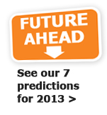 See our 7 predictions for 2013 >